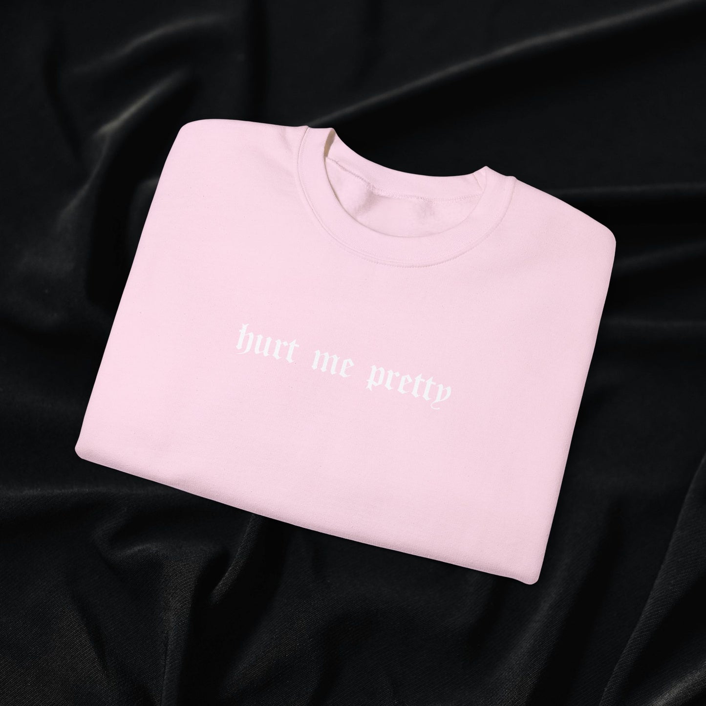 Hurt Me Pretty Crewneck Sweatshirt
