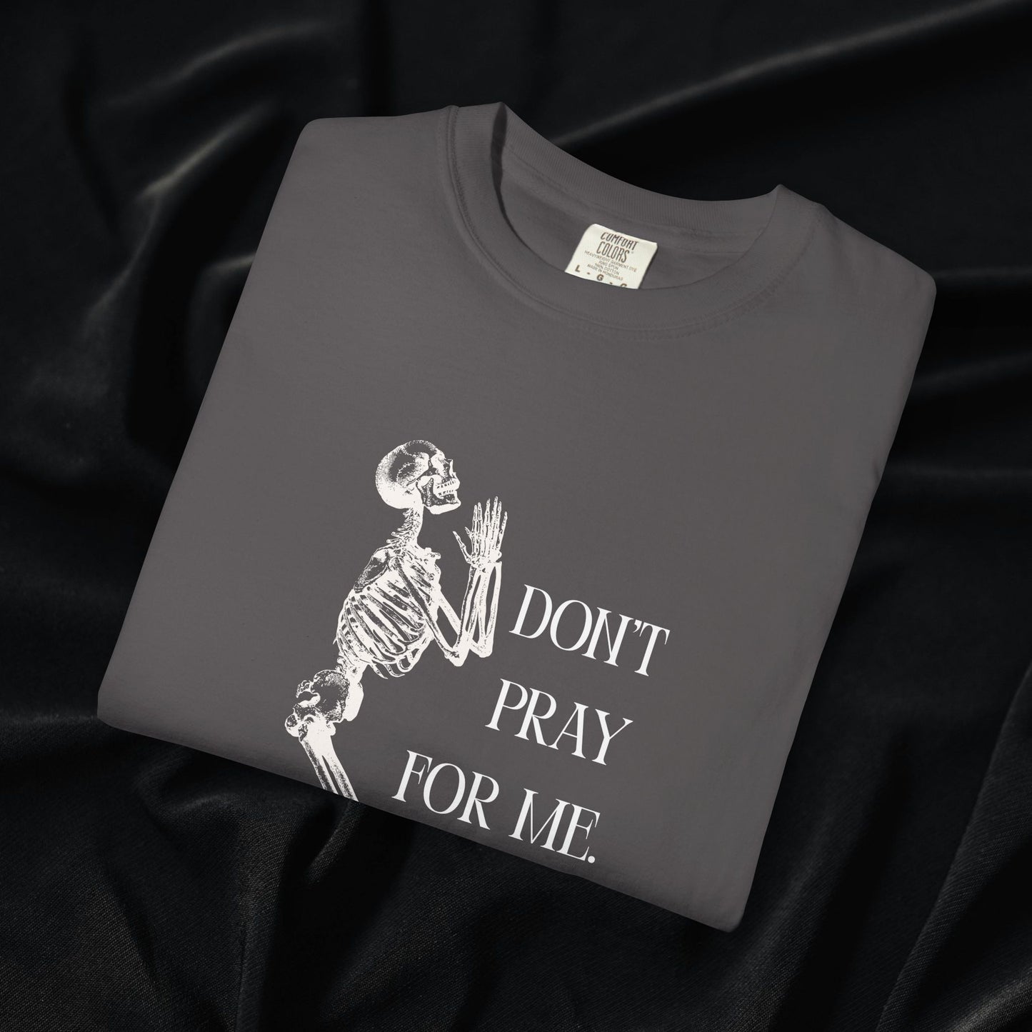 Don't Pray For Me T-shirt