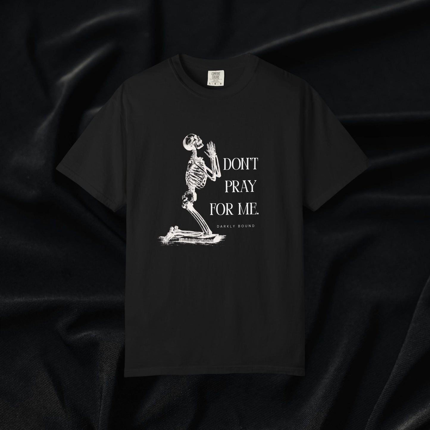 Don't Pray For Me T-shirt