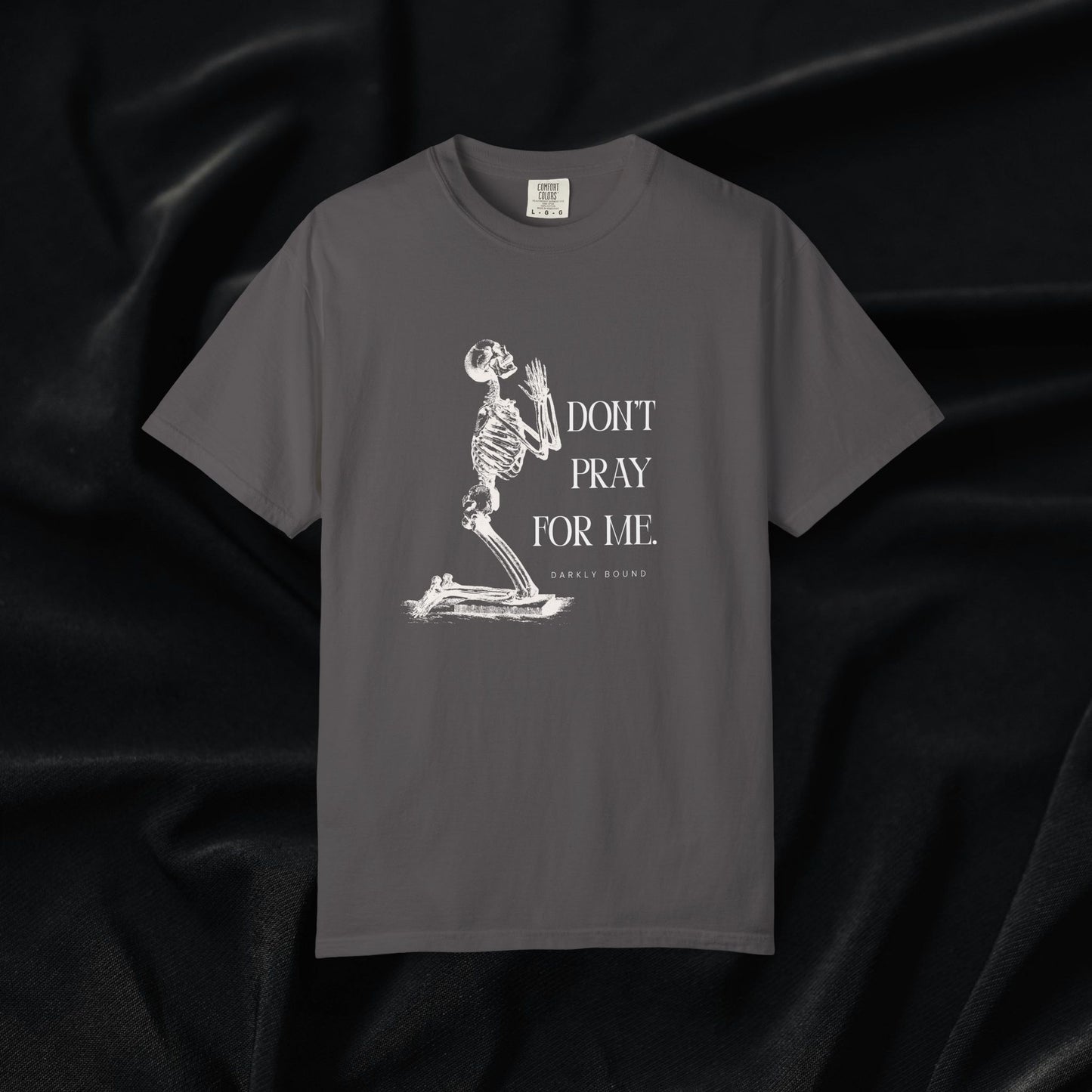 Don't Pray For Me T-shirt