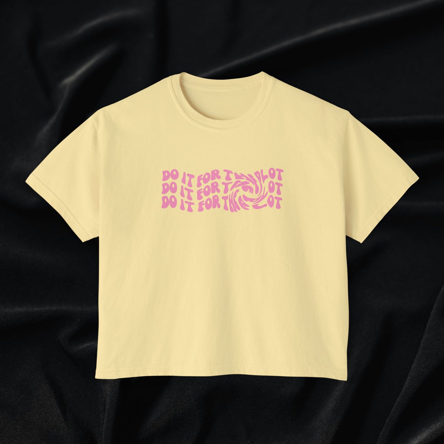 Do It For The Plot Women's Boxy Tee