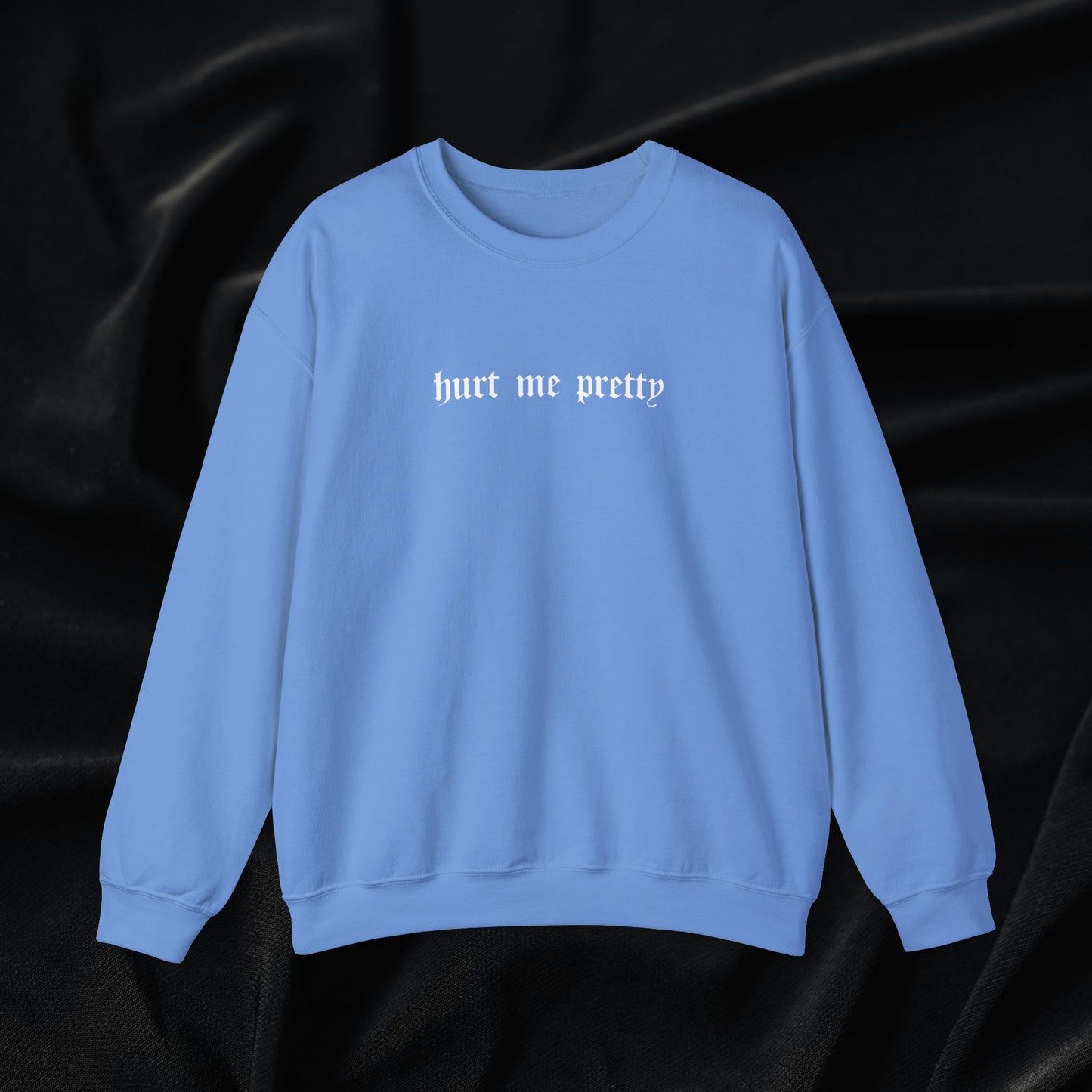 Hurt Me Pretty Crewneck Sweatshirt