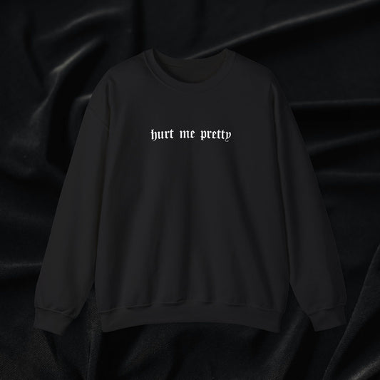 Hurt Me Pretty Crewneck Sweatshirt